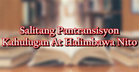 Salitang Pantransisyon – Kahulugan At halimbawa .